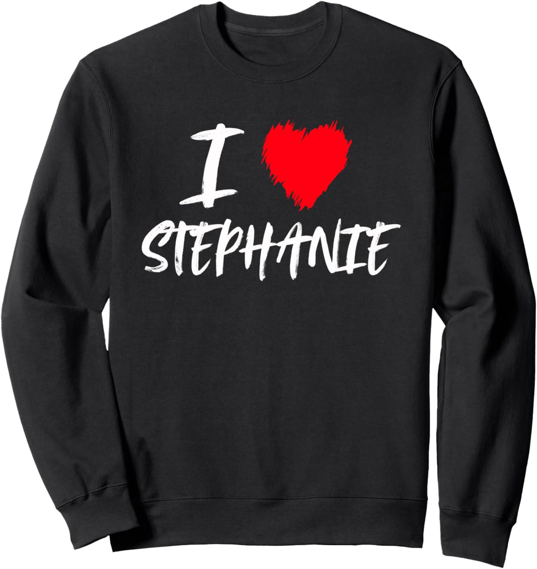 Ich liebe Stephanie Mama Tochter Ehefrau Freundin Valentine Sweatshirt