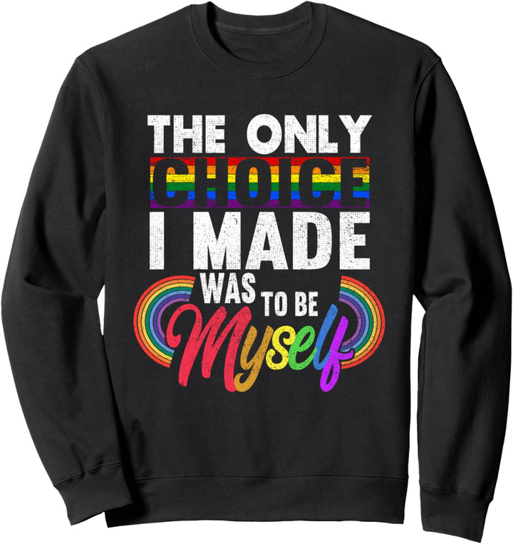 The only Choice I made was to be myself Gay Homosexualität Sweatshirt