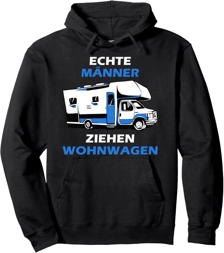 Echte Männer ziehen Wohnwagen Pullover Hoodie