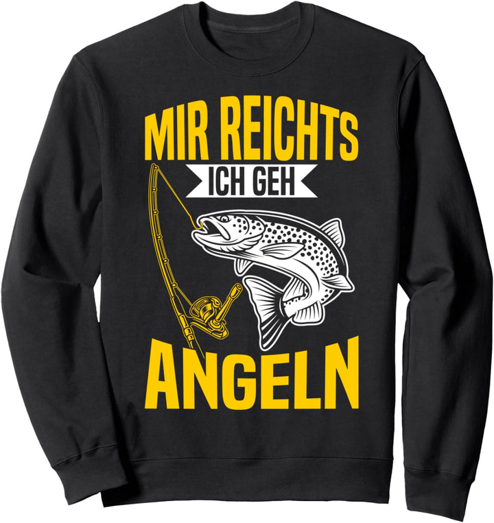 Angler Lustiges Fischer Mir Reichts Ich Geh Zum Angeln Sweatshirt