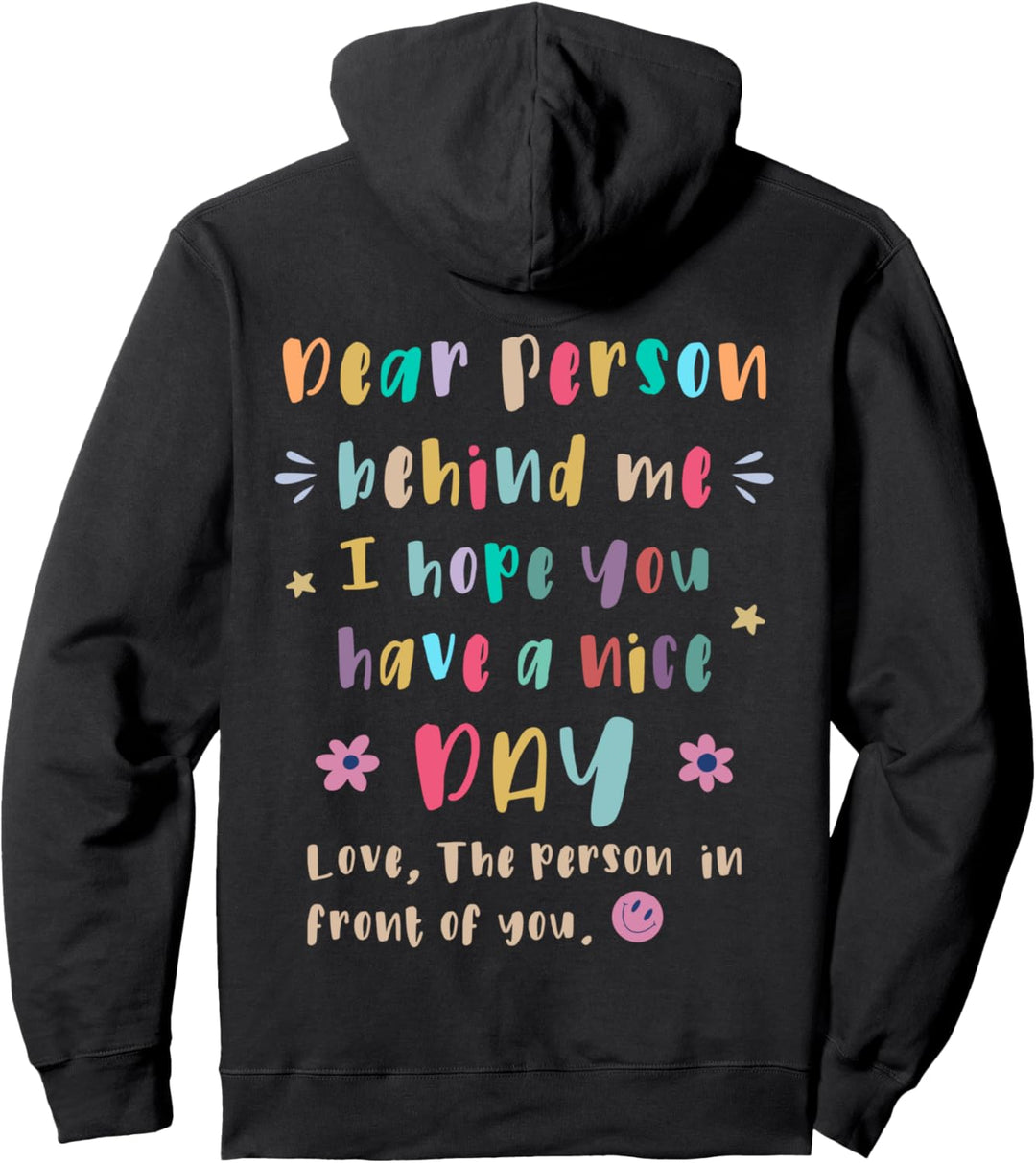Liebe Person hinter mir, ich hoffe, Sie haben einen schönen Tag Pullover Hoodie