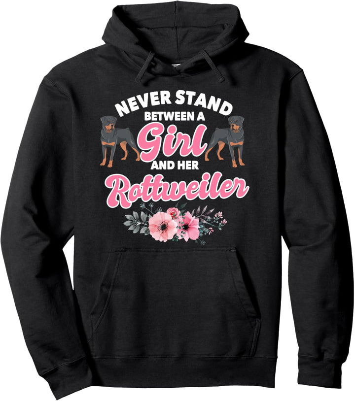 Never Stand Between A Girl And Her Rottweiler Pullover Hoodie