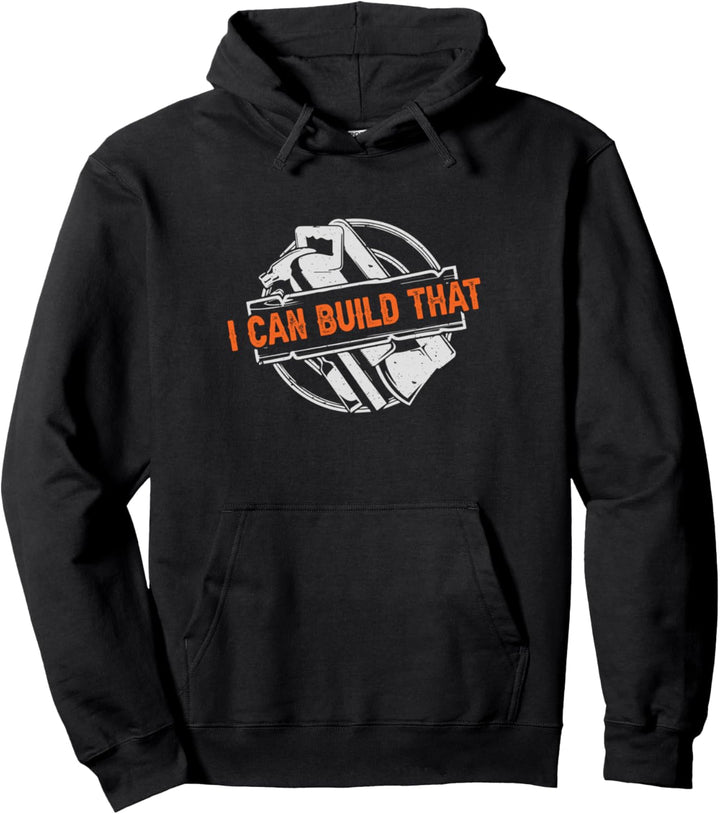 Woodworker - I Can Build That - Woodworking Carpenter Gift Pullover Hoodie