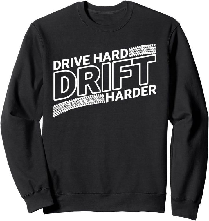 Drive Hard Drift Harder Für Schrauber, Drifting & Tuning Fan Sweatshirt
