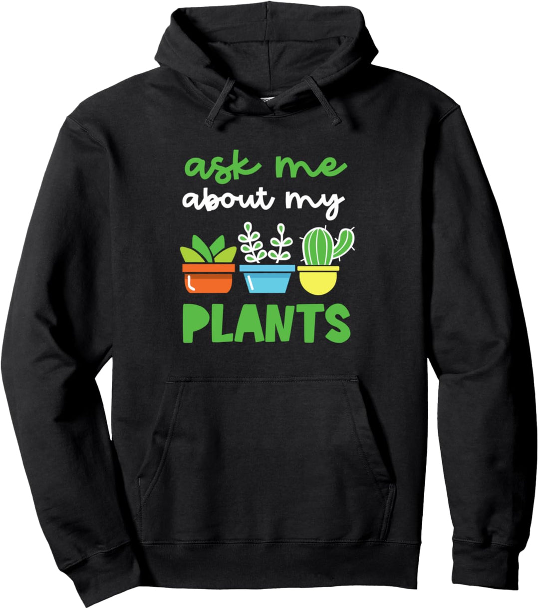 Fragen Sie mich über meine Pflanzen Sukkulente Pflanze Pullover Hoodie