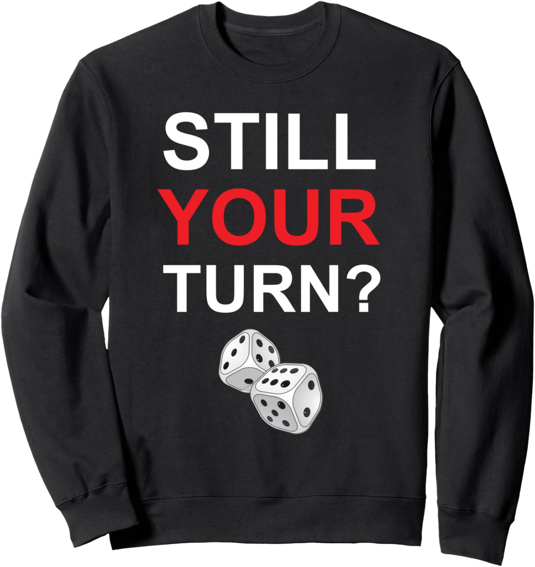 Still Your Turn Board Game Backgammon Game Night Shirt Sweatshirt