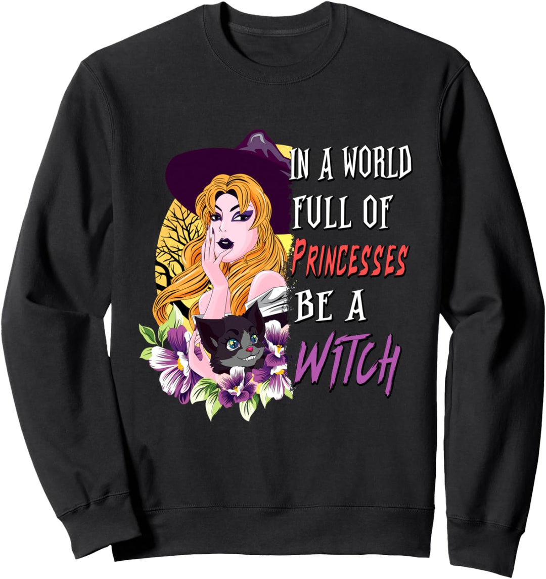 In einer Welt voller Prinzessinnen sei eine Hexe Halloween Sweatshirt