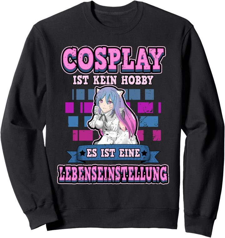 Lustig Cosplay ist kein Hobby Anime Neko Girl Spruch Sweatshirt