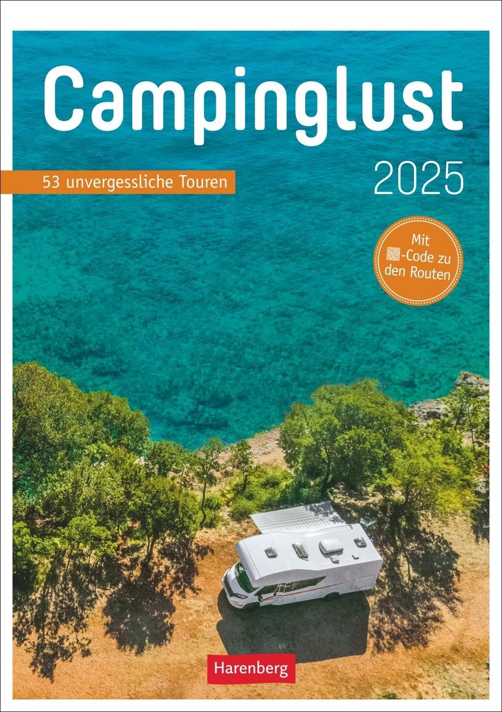 Campinglust Wochen-Kulturkalender 2025 - 53 unvergessliche Touren: Wochenkalender für alle Reise- un
