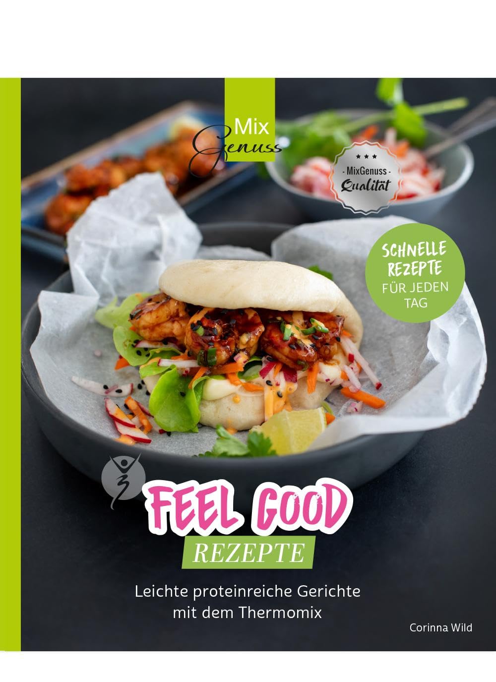 Feel Good Rezepte: Leichte proteinreiche Gerichte mit dem Thermomix, Taschenbuch