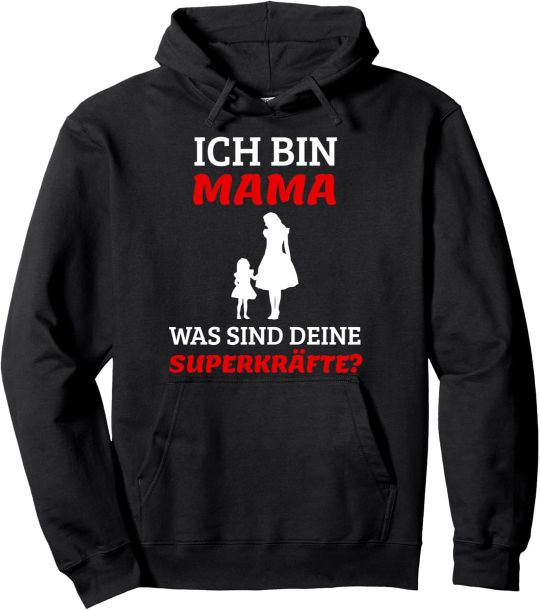 Ich bin Mama - Was sind deine Superkräfte Pullover Hoodie