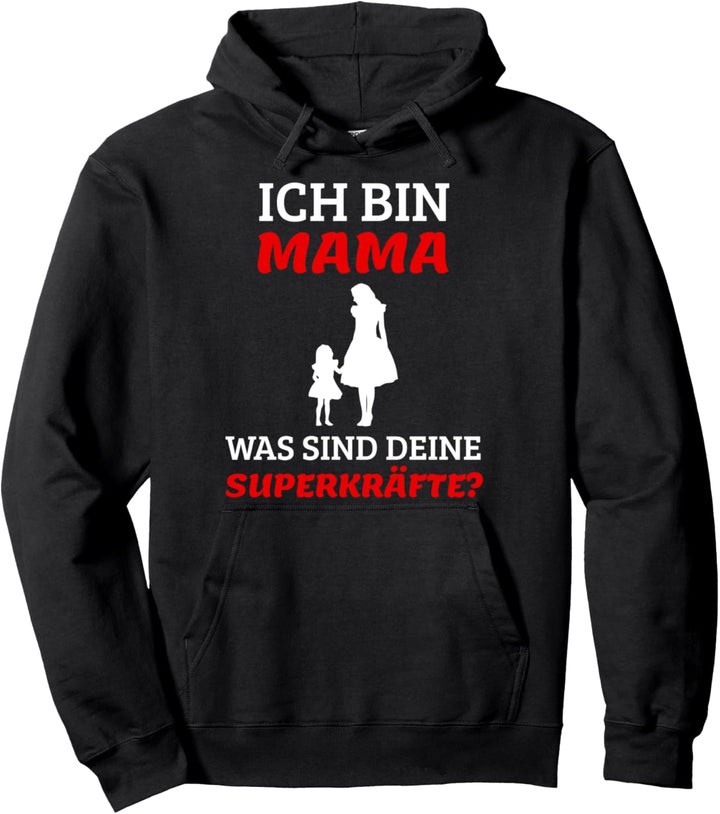 Ich bin Mama - Was sind deine Superkräfte Pullover Hoodie