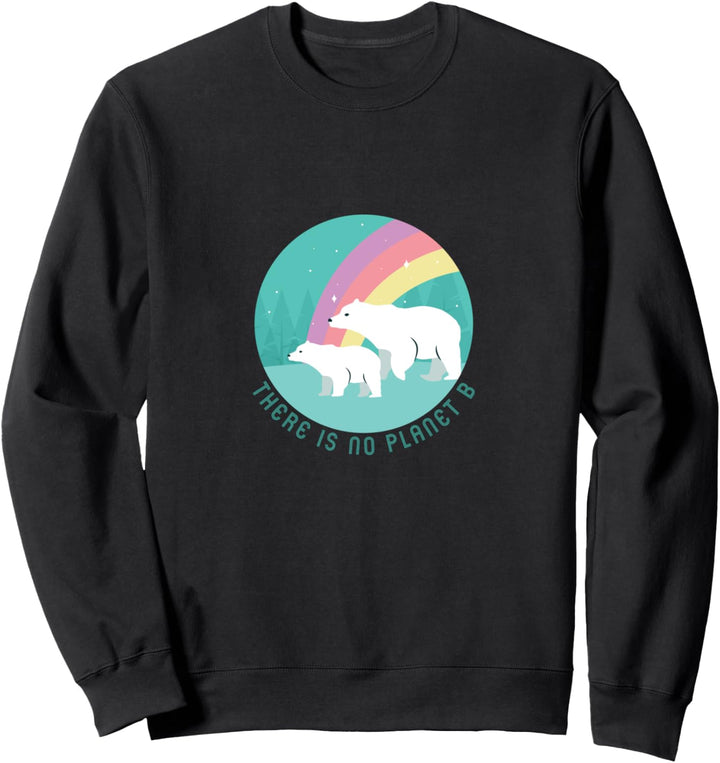 There is no Planet B - Klimawandel ist real! Sweatshirt