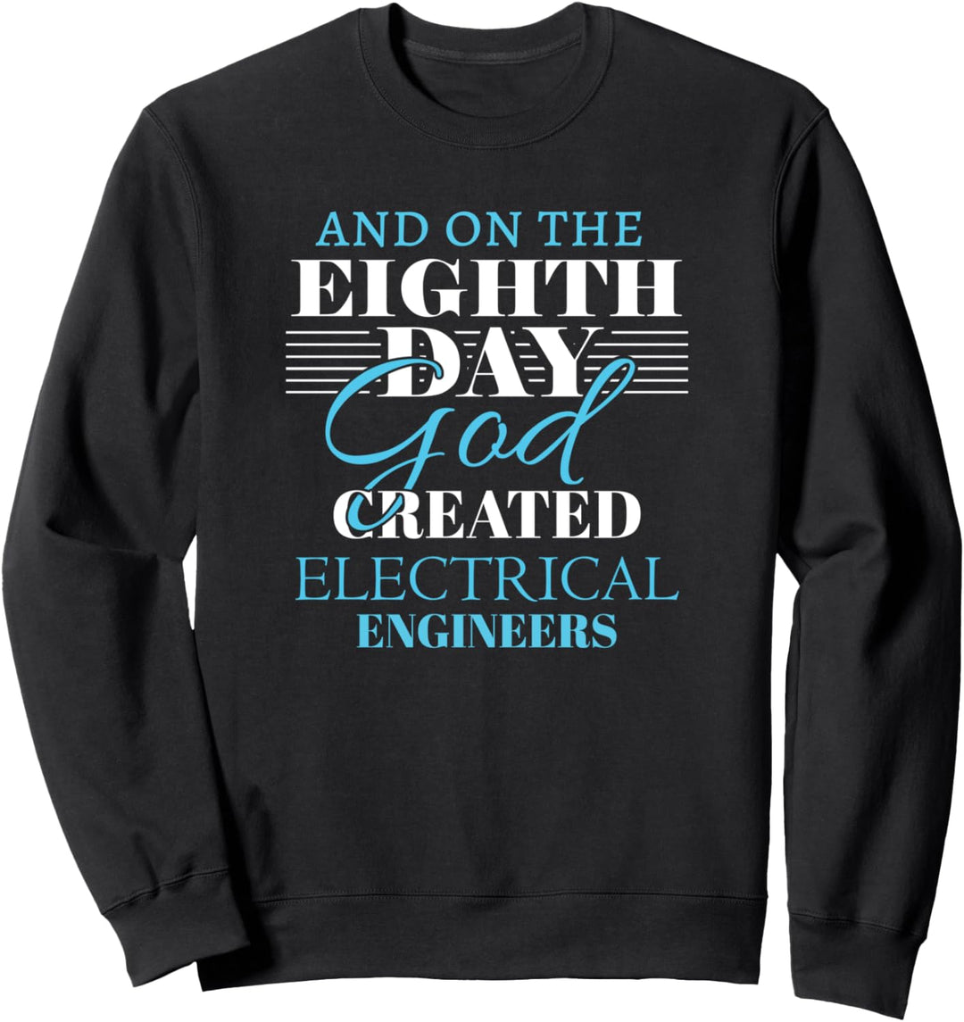 Engineer funny humor on eight day God Sweatshirt
