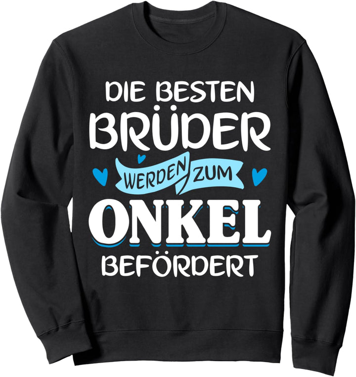 Die besten Brüder werden zum Onkel befördert Sweatshirt