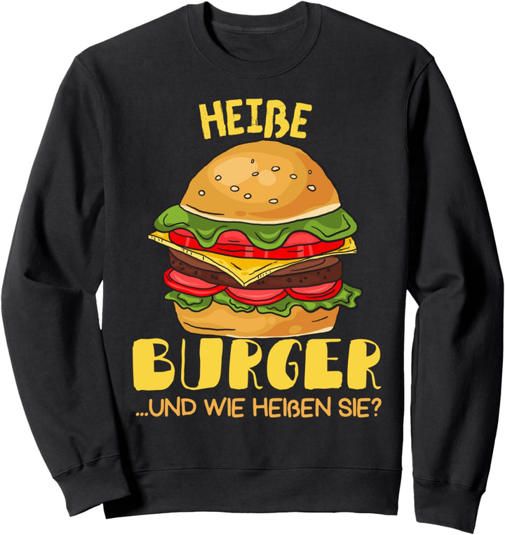Heisse Burger Und Wie Heissen Sie, Burger, Burgerverkäufer Sweatshirt