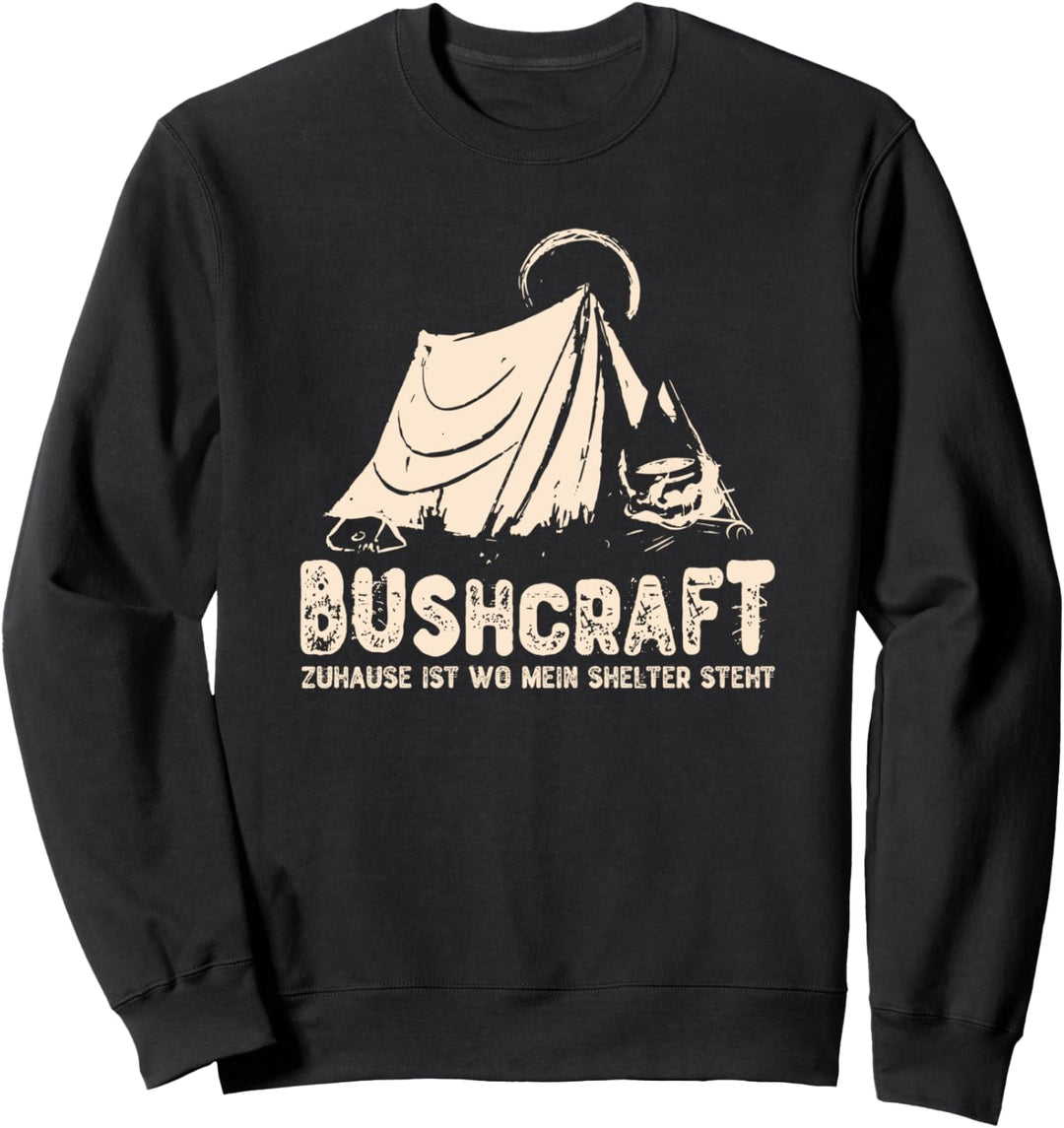 Bushcraft Zuhause Ist Wo Mein Shelter Steht - Zelt Sweatshirt