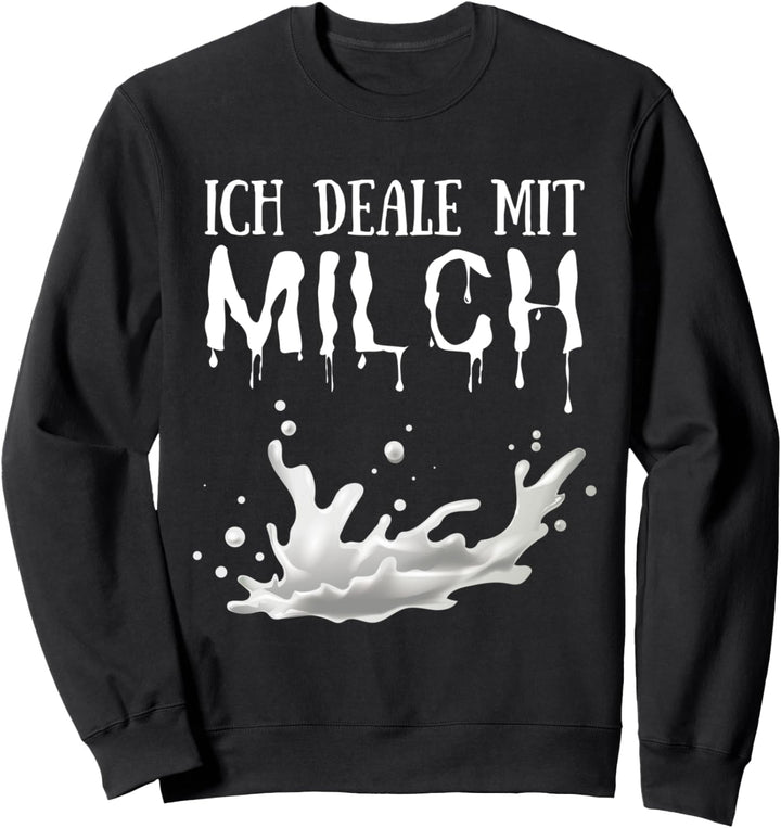 Ich Deale Mit Milch Milchkuh Bauer Milchbauer Landwirt Kühe Sweatshirt