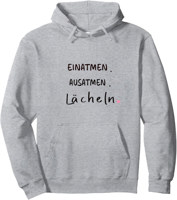 Einatmen. Ausatmen. Lächeln - Sprüche Statement mit Spruch Pullover Hoodie