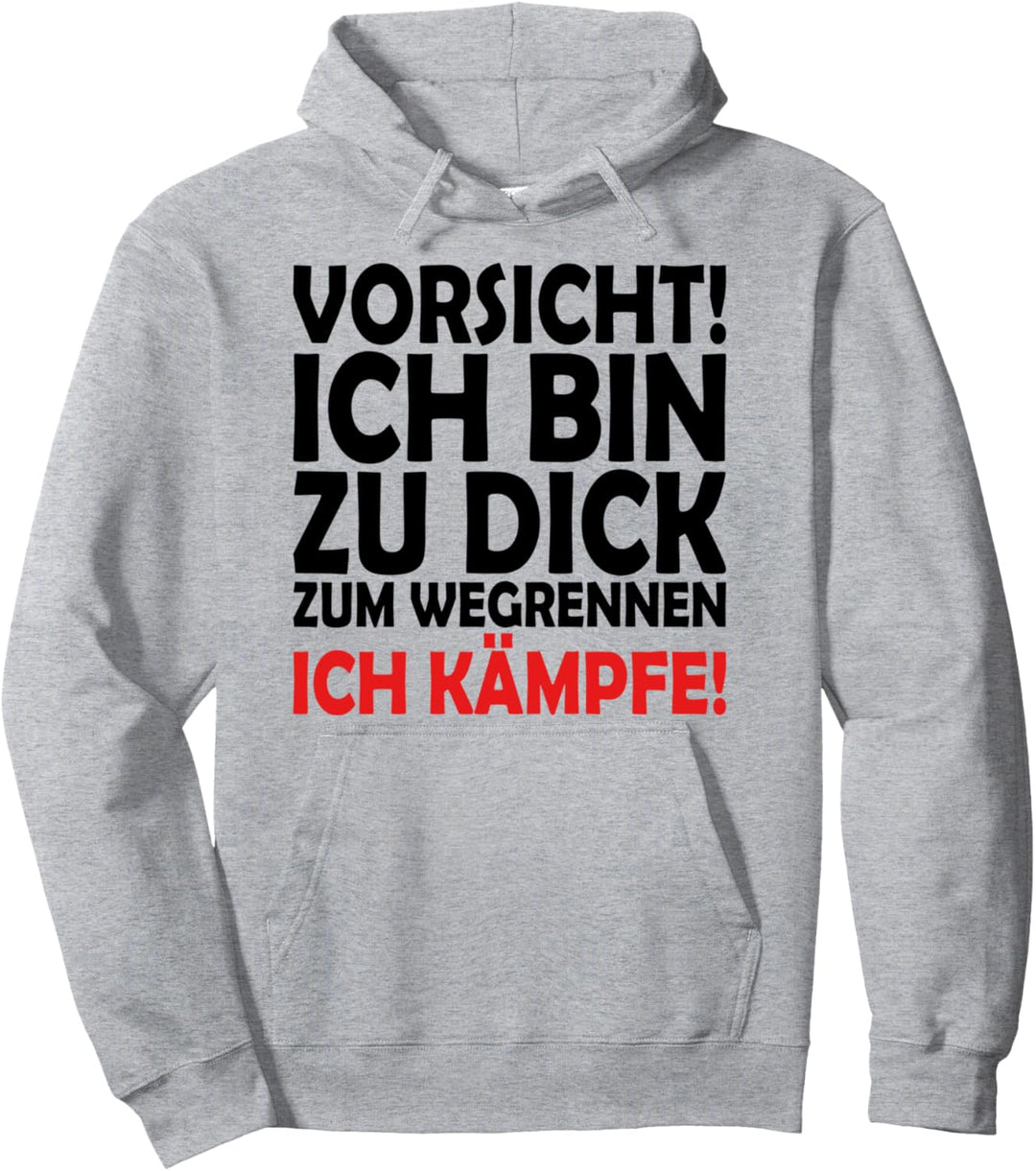 Vorsicht! Ich bin zu dick zum Wegrennen - ich kämpfe Pullover Hoodie