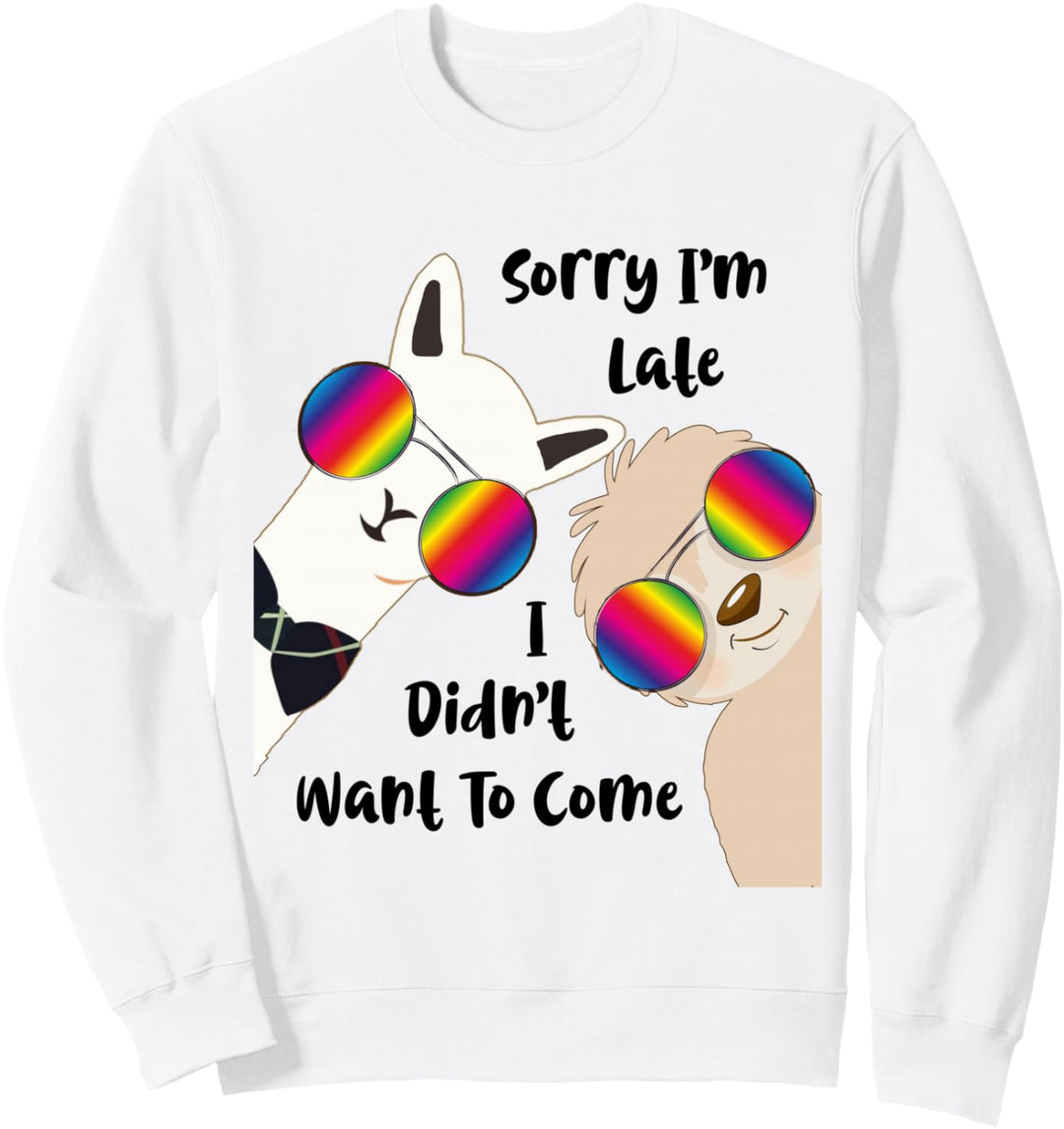 Sorry I'm Late I Didn't Want To Come Alpaca Faultier & Lama. Sweatshirt