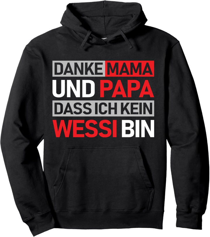 Danke Mama und Papa dass ich kein Wessi bin Pullover Hoodie