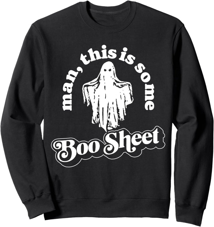 Man This is Some Boo Sheet! Funny Ghost Halloween Graphic Sweatshirt