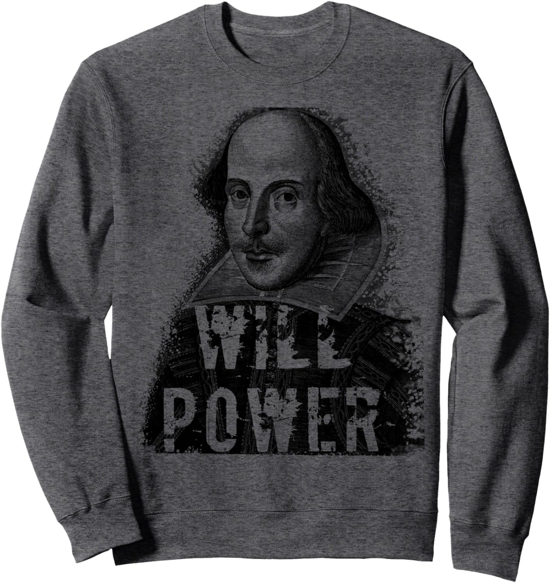 William Shakespeare WILL POWER Sweatshirt