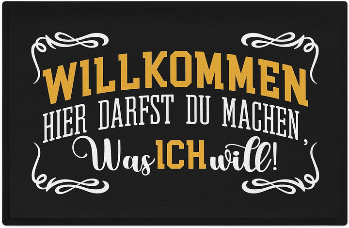 Trendation - Willkommen Hier Darfst Du Machen was Ich Will Fussmatte mit Spruch Geschenk Schmutzfang