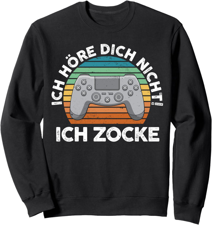 Ich höre dich nicht ich zocke Sweatshirt
