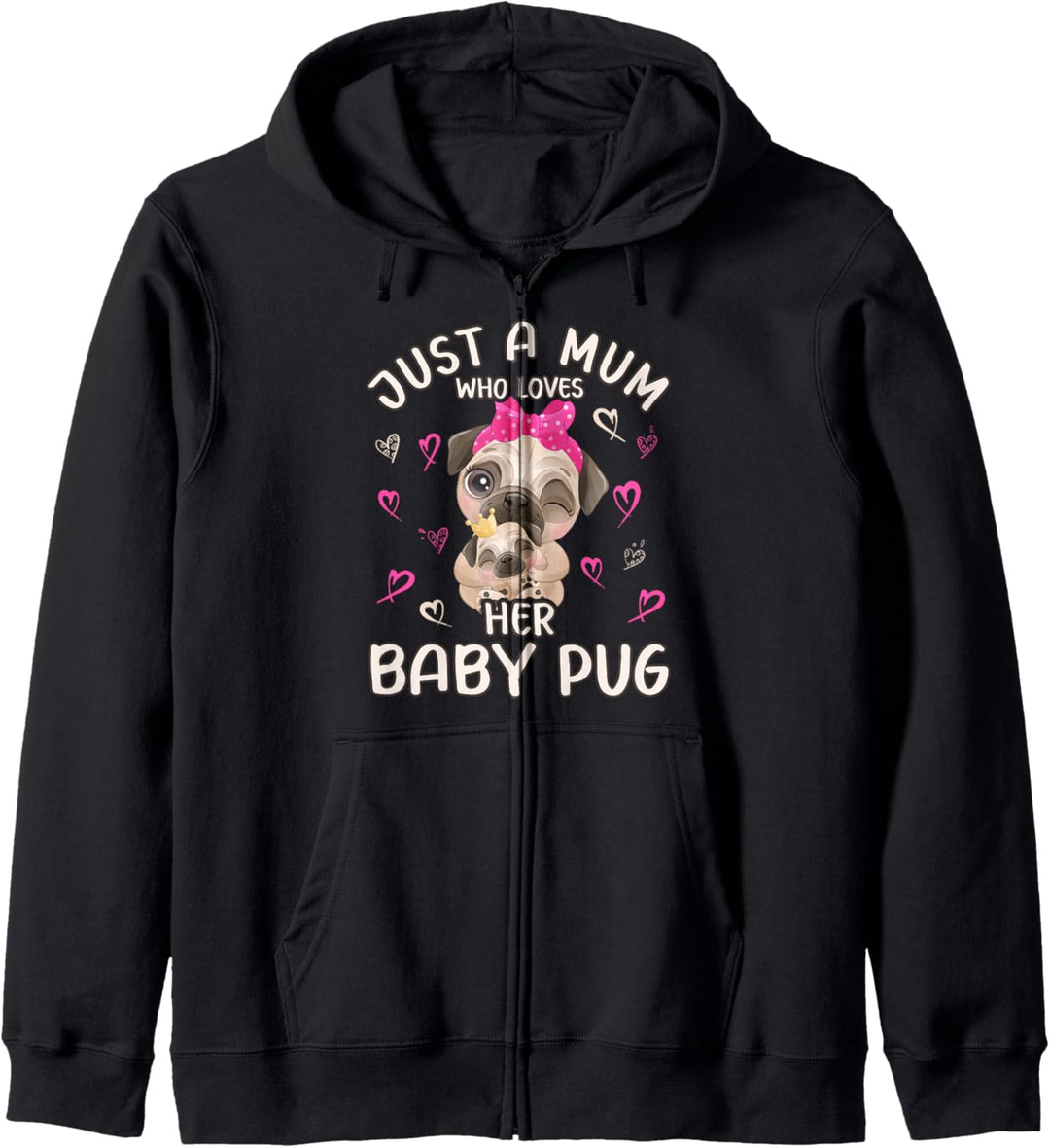 Mum Pug Love "Just A Mum Who Loves Her Baby Mops" Kapuzenjacke