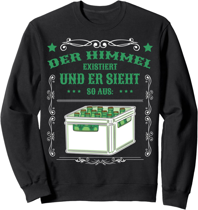 Der Himmel existiert Bierkasten Männer Lustige Bier Sprüche Sweatshirt