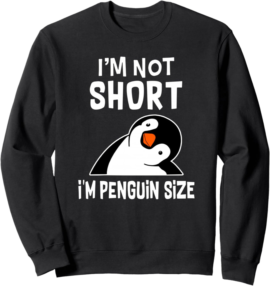 Ich bin nicht klein Ich bin Pinguingrösse Sweatshirt