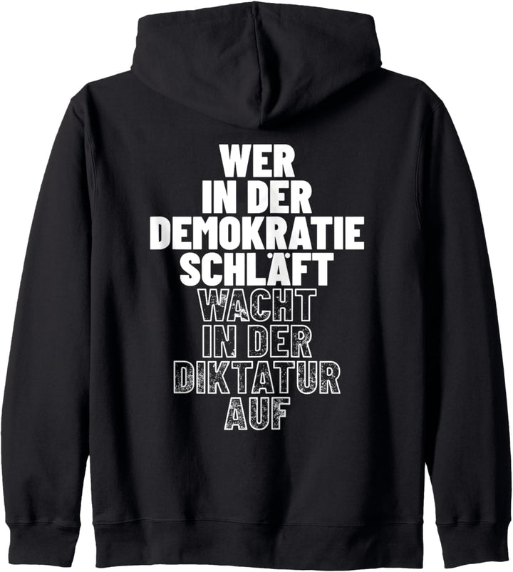 Wer in der Demokratie schläft wacht in der Diktatur auf Kapuzenjacke