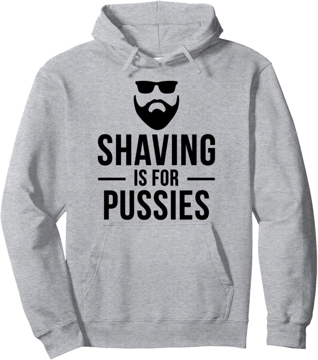 Shaving Is For Pussies Bartträger Bart Spruch Pullover Hoodie