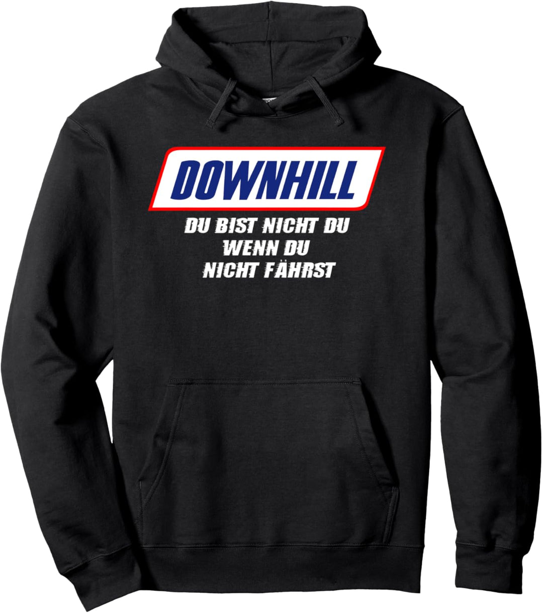 downhill du bist nicht du wenn du nicht fährst Pullover Hoodie