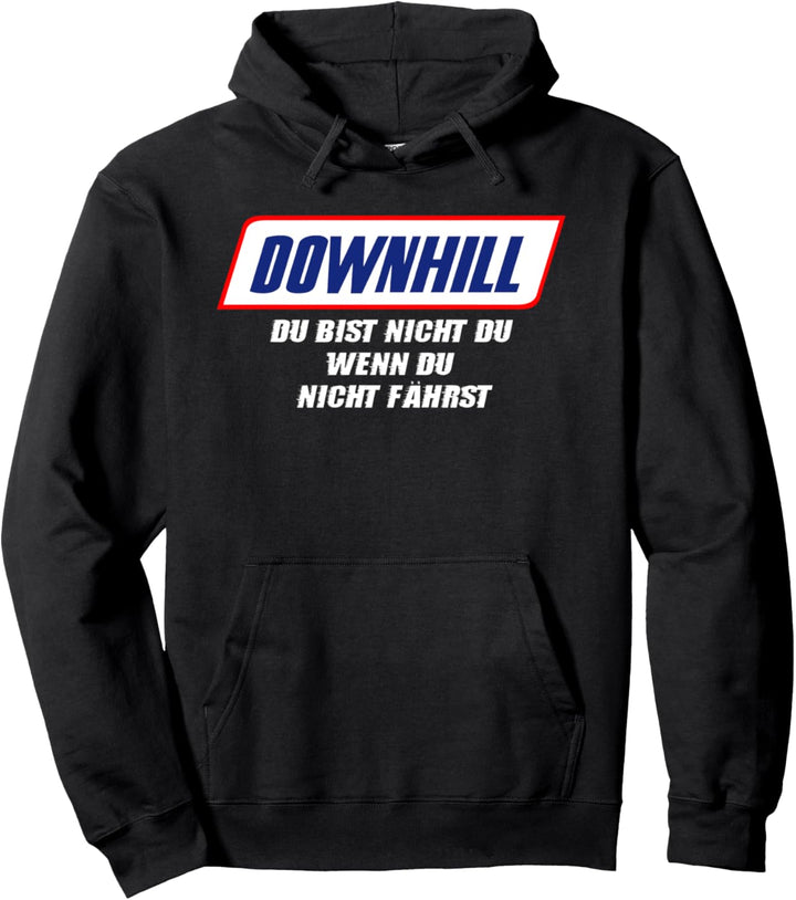 downhill du bist nicht du wenn du nicht fährst Pullover Hoodie