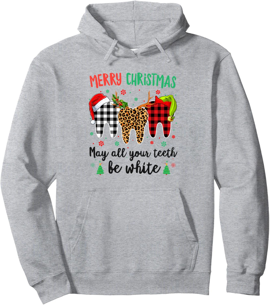 Merry Christmas May All Your Teeth Be White Cute Dental Xmas Pullover Hoodie