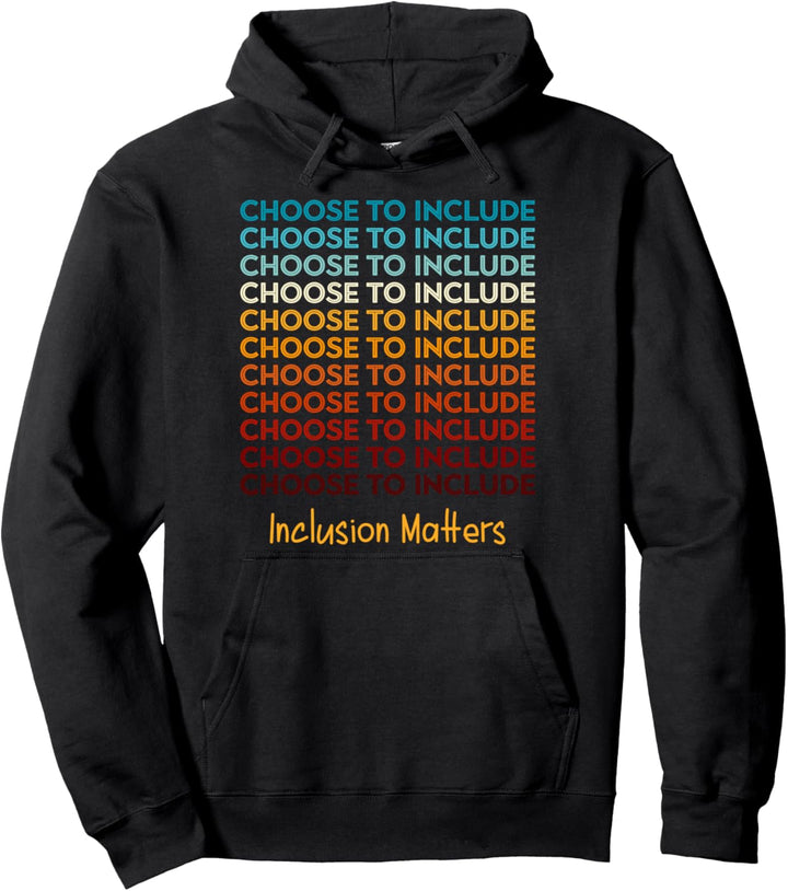Choose To Include - Inklusion ist wichtig Pullover Hoodie