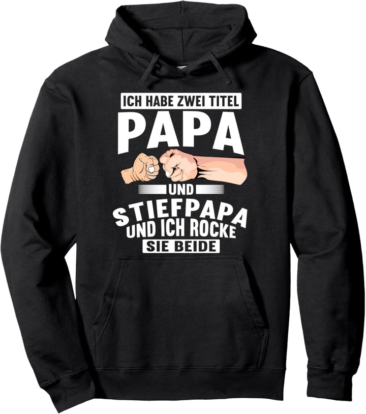 Ich habe zwei Titel Papa und Stiefpapa Outfitidee Geburtstag Pullover Hoodie