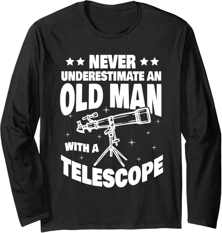 Never Underestimate an Old Man with a Telescope Dad Langarmshirt