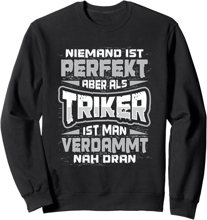 Triker Trike Fahrer Spruch Dreirad Biker Motorradfahrer Sweatshirt
