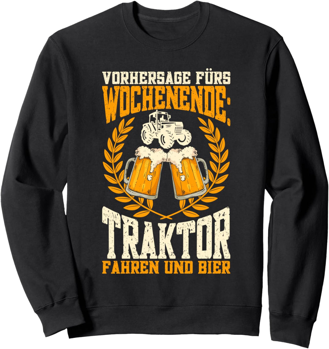 Traktor Fahren Und Bier Spruch Lustig Landwirt Bauer Trecker Sweatshirt