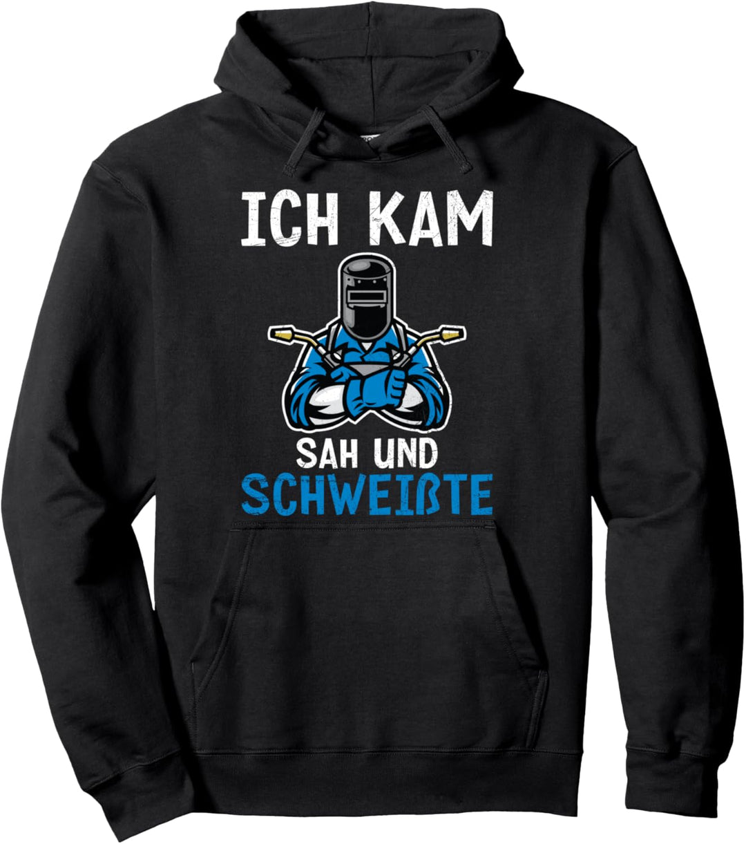 Ich Kam Sah Und Schweisste Schweisser Metallbauer Spruch Pullover Hoodie