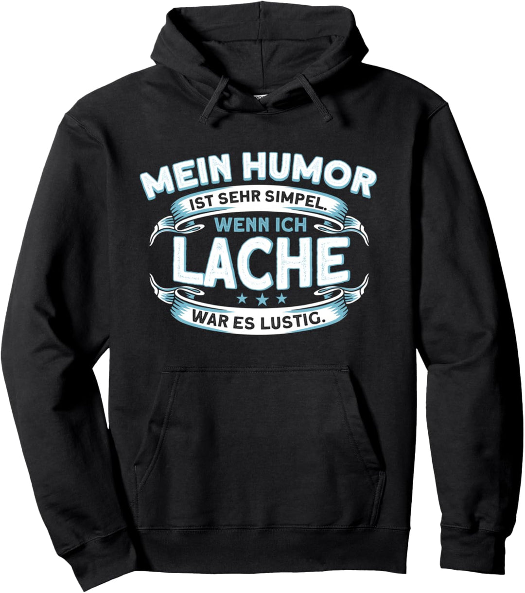 Mein Humor ist einfach, wenn ich lache, war LUSTIG Pullover Hoodie
