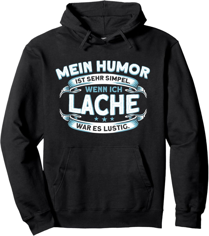 Mein Humor ist einfach, wenn ich lache, war LUSTIG Pullover Hoodie