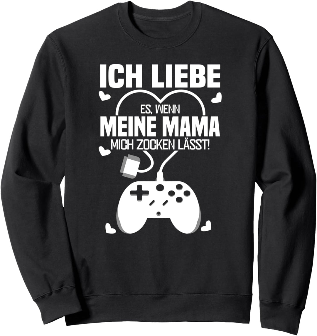 Ich liebe es wenn meine Mama mich zocken lässt Zockerin Sweatshirt