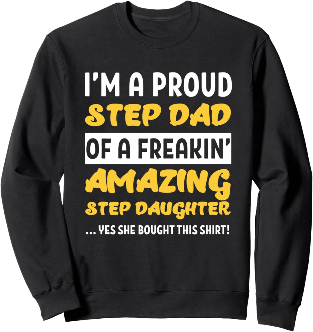 Proud Step Dad of an Amazing Step Daugther, Father's Day Sweatshirt
