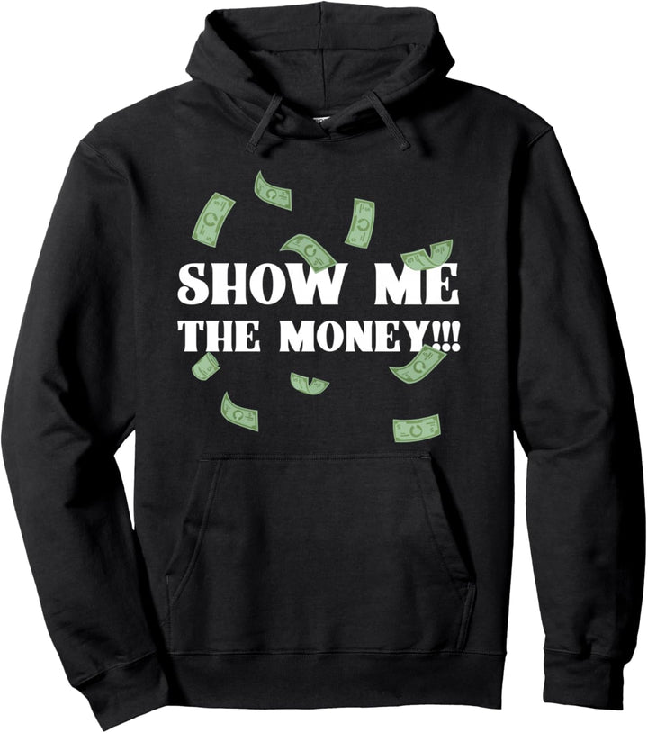 Show Me The Money Dollar Bills for High Earing Professional Pullover Hoodie