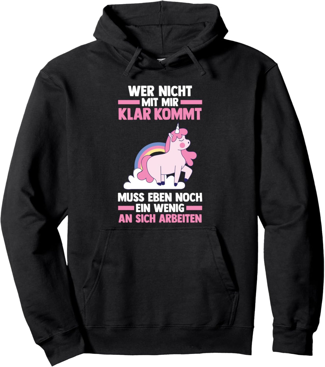 Wer Nicht Mit Mir Auskommt Muss An Sich Arbeiten Einhorn Pullover Hoodie